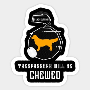 Trespassers will be chewed Sticker